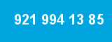 921 994 13 85